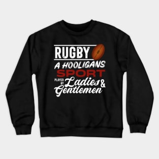 A hooligans sport played by ladies and gentlemen Crewneck Sweatshirt